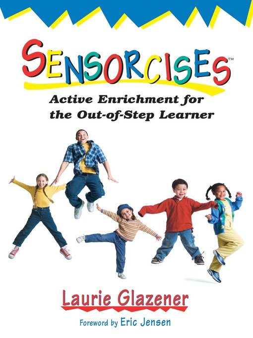 Title details for Sensorcises: Active Enrichment for the Out-of-Step Learner by Laurie Glazener - Available